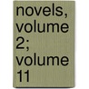 Novels, Volume 2; Volume 11 by Baron Edward Bulwer Lytton Lytton