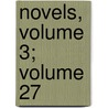 Novels, Volume 3; Volume 27 door Baron Edward Bulwer Lytton Lytton