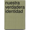 Nuestra Verdadera Identidad door Jacob Principe