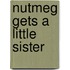 Nutmeg Gets A Little Sister