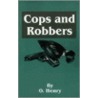 O. Henry's Cops And Robbers by O. Henry