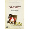 Obesity Biography Bod:ncs C door Sander L. Gilman