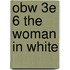 Obw 3e 6 The Woman In White