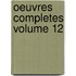 Oeuvres Completes Volume 12