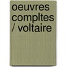 Oeuvres Compltes / Voltaire by Jean-Antoine-Nicolas Carit De Condorcet