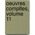 Oeuvres Compltes, Volume 11