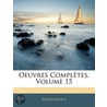 Oeuvres Compltes, Volume 15 door Anonymous Anonymous
