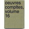 Oeuvres Compltes, Volume 16 by Jacques B�Nigne Bossuet