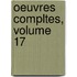 Oeuvres Compltes, Volume 17