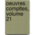 Oeuvres Compltes, Volume 21