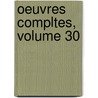 Oeuvres Compltes, Volume 30 by Franï¿½Ois-Renï¿½ De Chateaubriand