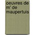 Oeuvres de M' de Maupertuis