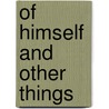 Of Himself And Other Things by James H. 1848-1925 Baker
