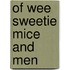 Of Wee Sweetie Mice And Men