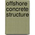Offshore Concrete Structure