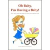 Oh Baby, I'm Having A Baby! door Torran/Michelle Bagamary/Iglesias