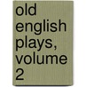 Old English Plays, Volume 2 door Onbekend