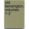 Old Kensington, Volumes 1-2 door Anne Thackeray Ritchie
