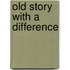 Old Story with a Difference