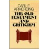 Old Testament And Criticism by Carl E. Armerding