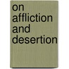 On Affliction And Desertion door John East