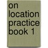 On Location Practice Book 1