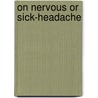 On Nervous or Sick-Headache door Peter Wallwork Latham