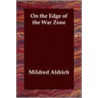 On The Edge Of The War Zone by Mildred Aldrich