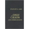 Only Chaos And Other Essays by Stanley L. Jaki