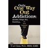 Only One Way Out Addictions door Sherri Cone