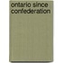 Ontario Since Confederation