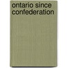 Ontario Since Confederation door Lori Chambers