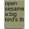 Open Sesame A:big Bird's Tb door Maureen Harris