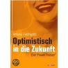Optimistisch in die Zukunft door Antony Fedrigotti