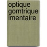 Optique Gomtrique Lmentaire door Henri Bouasse