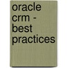 Oracle Crm - Best Practices door Mario Pufahl