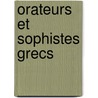 Orateurs Et Sophistes Grecs by Anonymous Anonymous
