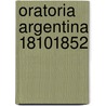 Oratoria Argentina 18101852 door Onbekend