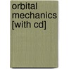 Orbital Mechanics [with Cd] door Vladimir A. Chobotov