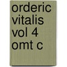 Orderic Vitalis Vol 4 Omt C by Orderic Vitalis
