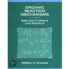 Organic Reaction Mechanisms door William C. Groutas