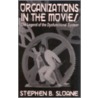 Organizations In The Movies by Stephen B. Sloane