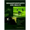 Organophosphates And Health door Lakshman et al Karalliedde