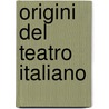 Origini del Teatro Italiano door Alessandro D'Ancona