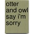 Otter and Owl Say I'm Sorry