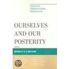 Ourselves And Our Posterity by Bradley C.S. Watson
