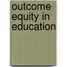 Outcome Equity In Education by Robert Berne