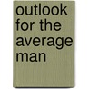 Outlook for the Average Man door Albert Shaw