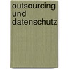 Outsourcing und Datenschutz by Thomas Müthlein