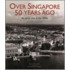 Over Singapore 50 Years Ago